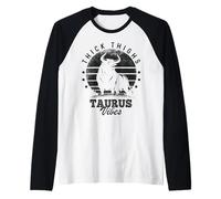 Épais Cuisses Taureau Vibes Signe du Zodiaque Taureau Anniversaire Drôle Manche Raglan