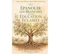 Épanouir les branches d'une éducation éclairée: Préparer l'enfant à grandir et réussir