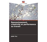 Épanouissement, créativité et performance au travail