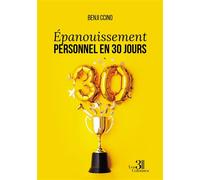 Épanouissement Personnel en 30 Jours Un guide pratique de développement personnel pour atteindre le bien-être et la réussite - Benji Ccino - Trois Colonnes - broché - Guide