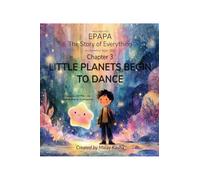 Epapa: Chapter 3 - Little Planets Begin to Dance: A Cinematic Journey Through Planet Nurseries, Cosmic Wonder, and the Birth of New Worlds for Curious Young Minds