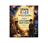 EPAPA Kids: Chapter 3 - Little Planets Begin to Dance : A Cinematic Journey Through Planet Nurseries, Cosmic Wonder, and the Birth of New Worlds for Curious Young Minds