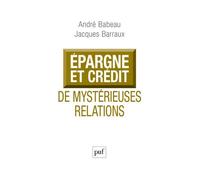 Épargne et crédit, de mystérieuses relations De mystérieuses relations - André Babeau - Puf - broché - Etude