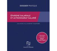 Epargne salariale et actionnariat salarié - L'épargne salariale après la loi Pacte - Rédaction Francis Lefebvre - Lefebvre Francis - broché - Etude