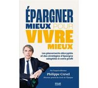Philippe Crevel – Épargner mieux pour vivre mieux – Broché