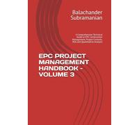 EPC PROJECT MANAGEMENT HANDBOOK - VOLUME 3: A Comprehensive Technical Guide to EPC Construction Management, Project Controls, Risk and Quantitative Analysis
