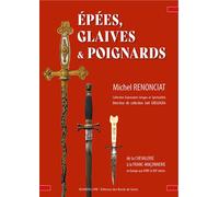 Épées, glaives et poignards - Michel Renonciat - Numerilivre Eds - broché - Essai