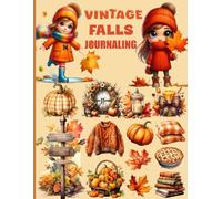 Ephemera Autumn Fall Vintage For Art Journaling: A book with 170+ Images of Falls To Cut Out, Glue and Collage for Junk Journals, Mixed Media, Scrapbook