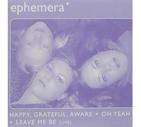 Ephemera - Happy, Grateful, Aware