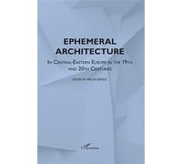 Ephemeral Architecture In Central-Eastern Europe in the 19th and 20th centuries - Miklos Szekely - L'harmattan - broché - Etude