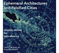 Ephemeral Architectures and Falsified Cities: Utopian Visions for Latin America