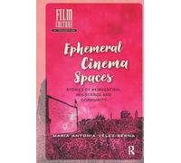 Ephemeral Cinema Spaces: Stories of Reinvention, Resistance and Community