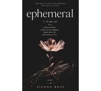 Ephemeral: Poems on Fleeting Love and Learning to Bloom Again