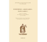 Ephémères, ordinaires, populaires ?: Usages et circulation des imprimés à grande diffusion (XVe-XXe siècle)
