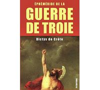 Éphéméride de la Guerre de Troie: Édition intégrale - 6 Livres