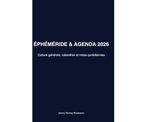Éphéméride et Agenda 2026: Culture générale, calendrier et notes quotidiennes