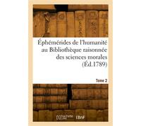 Éphémérides de l'humanité au Bibliothèque raisonnée des sciences morales. Tome 2 - Collectif - Hachette Bnf - broché - Livre