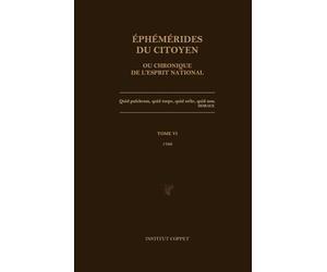 Éphémérides du citoyen ou chronique de l'esprit national: 1766 - Tome VI