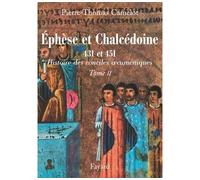 Ephèse et Chalcédoine 431 et 451 Histoire des conciles oecuméniques Tome II - Pierre-Thomas Camelot - Fayard - broché - Essai