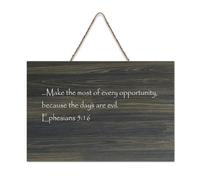 Ephesians 5:16 Make The Most of Every Opportunity Because The Days Are Evil Plaque murale imprimée en bois rustique Décoration murale Cadeau 15,2 x 25,4 cm