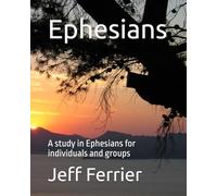 Ephesians: A study in Ephesians for individuals and groups