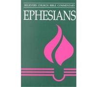 Ephesians, Believers Church Bible Commentary Series Thomas R. Yoder Neufeld (Auteur)