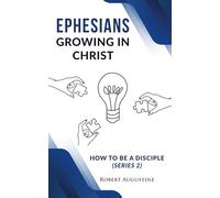 Ephesians, Growing in Christ: How to be a disciple (Series 2)