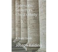 Ephesians: Growth In Christ's Body: A Study Guide