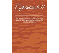 Ephesians Six Eleven: Put on the full armor of God, so that you can take your stand against the devil's schemes.