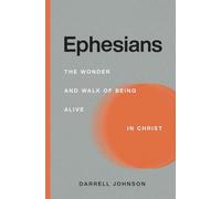 Ephesians: The Wonder and Walk of Being Alive In Christ
