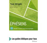 Éphésiens : 11 études à suivre seul ou en groupe Les guides bibliques pour tous - Nicholas Thomas Wright - Excelsis - broché - Guide