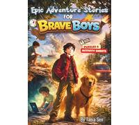 Epic Adventure Stories For Brave Boys : Thrilling Tales of Courage, Survival, Friendship and Heroism for Amazing Boys