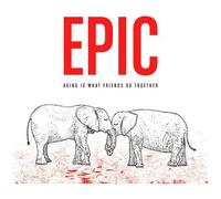 Epic - Aging Is What Friends Do Together [Vinyl Lp] Explicit, 140 Gram Vinyl, Digital Download, Reissue