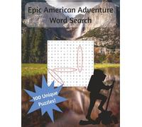 Epic American Adventure Word Search: A Word Search Journey from West to East Featuring 100 Word Search Puzzles Inspired by National Parks, Mountains, Canyons, Coastlines & Iconic American Landmarks