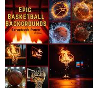 Epic Basketball Backgrounds Scrapbook Paper: Double Sided Paper For Scrapbooking, Junk Journals, Card Making, Decoupage, And Other Papercraft