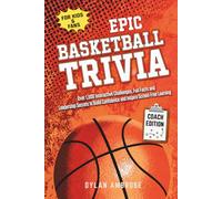 Epic Basketball Trivia for Kids & Fans - Coach Edition: Over 1,000 Interactive Challenges, Fun Facts and Leadership Secrets to Build Confidence and Inspire Screen-Free Learning