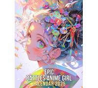 Epic Battles Anime Girl 2025: Experience a Year of Fierce Anime Inspiration with Stunning Battle Scenes, Perfect for Your Planning Needs