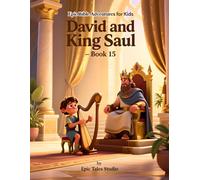 Epic Bible Adventures for Kids: David and King Saul - Book 15: A Story of Kindness, Courage, and Trusting God’s Plan