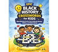 Epic Black History Crosswords for Kids: Mind-Blowing Puzzles That Celebrate Heroes, History, and Hidden Stories