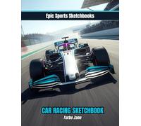 Epic Car Racing Sketchbook: Turbo Zone: Creative motorsport sketchbook for kids and teens - unlined drawing notebook for car design, track ideas, and racing fun