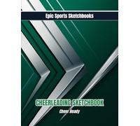 Epic Cheerleading Sketchbook: Cheer Ready: Focused cheerleading sketchbook for girls ages 12-18 - unlined pages for routines, practice notes, and game-day prep | Green & Silver