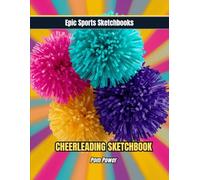 Epic Cheerleading Sketchbook: Pom Power: Energetic cheerleading sketchbook for girls - unlined pages for routines, practice notes, and sideline spirit