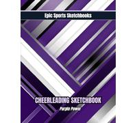 Epic Cheerleading Sketchbook: Purple Power: Bold cheerleading sketchbook for girls ages 12-18 - unlined pages for routines, practice notes, and strong team spirit | Purple & White