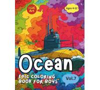 Epic Coloring Book for Boys V.7 Ocean Adventures: Sharks, Submarines, and Treasures Under the Sea