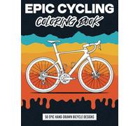 Epic Cycling Coloring Book: 50 Epic Hand-Drawn Bicycle Designs