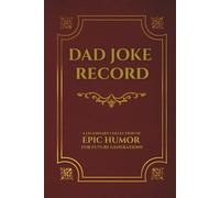 Epic Dad Joke Record Book: A Funny Notebook for Dad to Chronicle His Greatest (and Groan-Worthiest) Hits