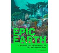 Epic Earth A Wild Ride through the History of Life on Our Planet - Lindsay Nikole - Wellfleet Press - ebook (ePub) - Livre