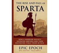 Epic Epoch The Rise and Fall of Sparta (Poche) Rise and Fall