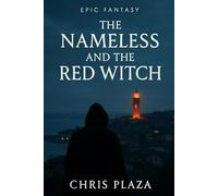 Epic Fantasy: The Nameless and the Red Witch: A Sweeping High-Fantasy Novel of Prophecy, War, and the Price of Power