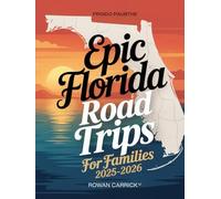 EPIC FLORIDA ROAD TRIPS FOR FAMILIES 2025-2026: DISCOVER KID-APPROVED DESTINATIONS, SCENIC ROUTES, AND PRACTICAL TIPS FOR AN UNFORGETTABLE FLORIDA FAMILY VACATION